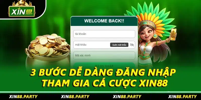 3 bước dễ dàng tham gia cá cược XIN88