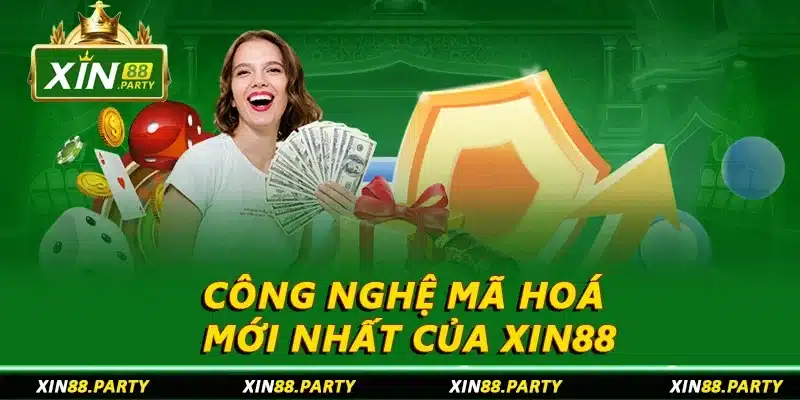 Công nghệ mã hoá mới nhất của XIN88