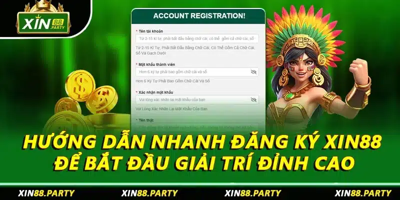 Hướng Dẫn Nhanh Đăng Ký XIN88 Để Bắt Đầu Giải Trí Đỉnh Cao