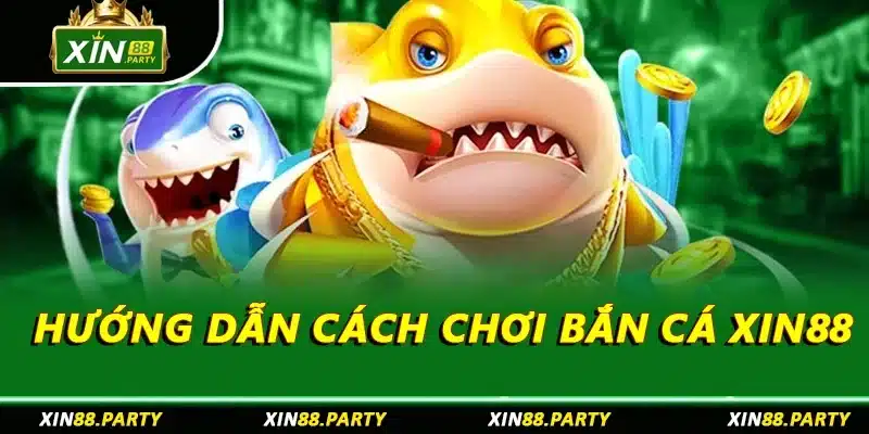 Cần có tài khoản để chơi bắn cá XIN88