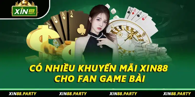 Có nhiều khuyến mãi XIN88 cho fan game bài