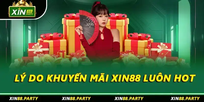 Lý do khuyến mãi XIN88 luôn hot