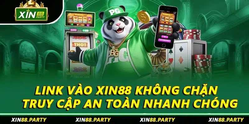 Link Vào XIN88 Không Chặn - Truy Cập An Toàn Nhanh Chóng