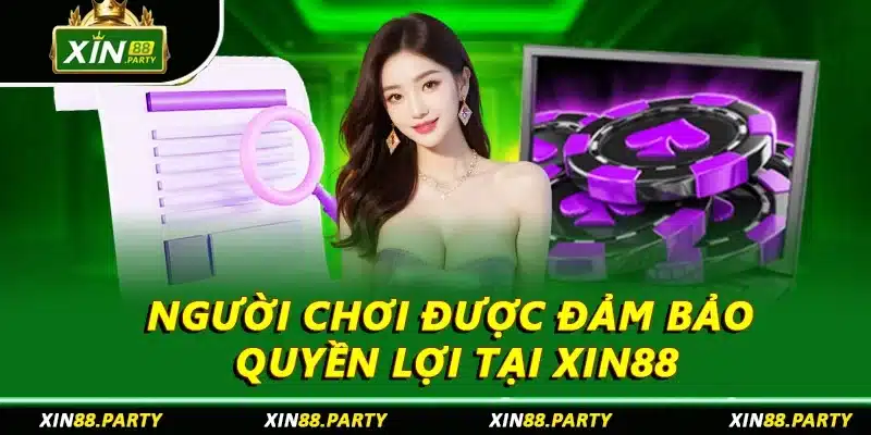 Người chơi được đảm bảo quyền lợi tại XIN88