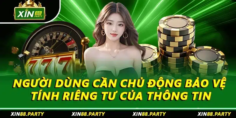 Người dùng cần chủ động bảo vệ tính riêng tư của thông tin