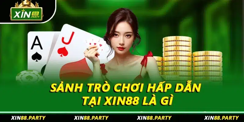 Sảnh trò chơi hấp dẫn tại XIN88 là gì